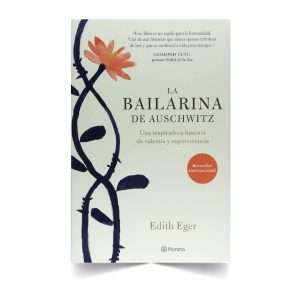 La bailarina de Auschwitz - Edith Eger, Planeta