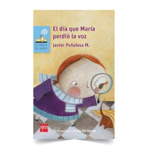 El día en que María perdió la voz - Javier Peñalosa M - SM