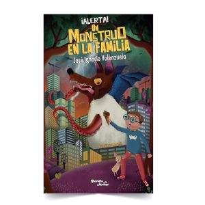 ¡Alerta! Un mounstruo en la familia - José Ignacio Valenzuela - Planeta Lector