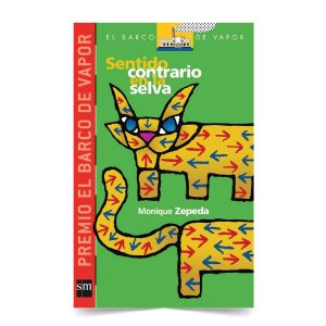 Sentido contrario en la selva - Monique Zepeda - SM