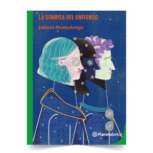 La sonrisa del universo - Julieta Montelongo - Planeta lector