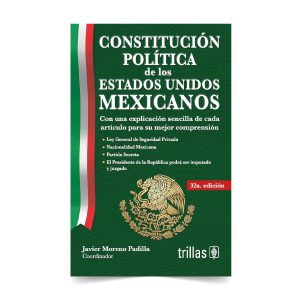 Constitución Política de los Estados Unidos Mexicanos - Javier Moreno Padilla - Trillas